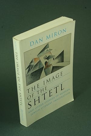 Bild des Verkufers fr The image of the shtetl and other studies of modern Jewish literary imagination. zum Verkauf von Steven Wolfe Books