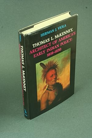 Immagine del venditore per Thomas L. McKenney: architect of America's early Indian policy, 1816-1830. venduto da Steven Wolfe Books