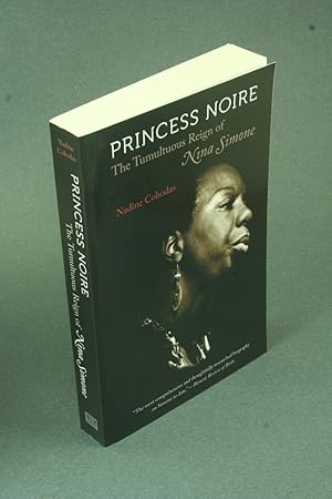 Bild des Verkufers fr Princess Noire: the tumultuous reign of Nina Simone. zum Verkauf von Steven Wolfe Books