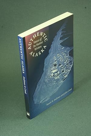 Imagen del vendedor de Authentic Alaska: voices of its native writers. a la venta por Steven Wolfe Books