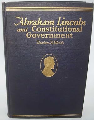 Abraham Lincoln and Constitutional Government Part One