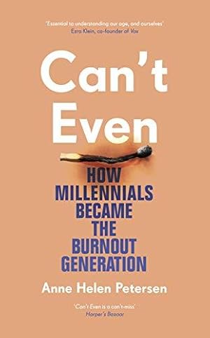 Seller image for Can't Even: How Millennials Became the Burnout Generation for sale by WeBuyBooks