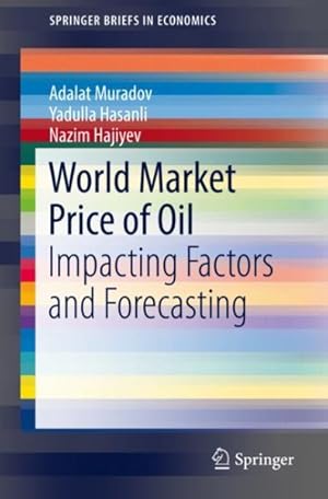 Seller image for World Market Price of Oil : Impacting Factors and Forecasting for sale by GreatBookPrices