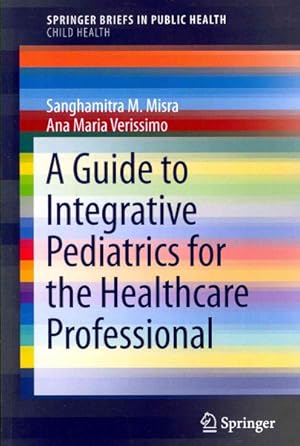 Bild des Verkufers fr Guide to Integrative Pediatrics for the Healthcare Professional zum Verkauf von GreatBookPrices