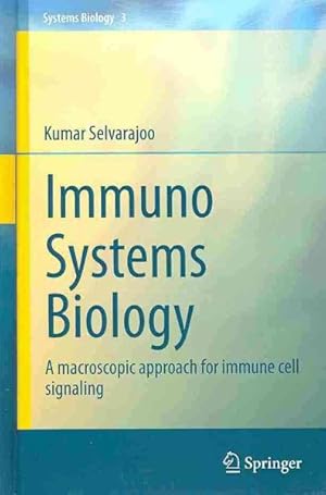 Seller image for Immuno Systems Biology : A Macroscopic Approach for Immune Cell Signaling for sale by GreatBookPrices