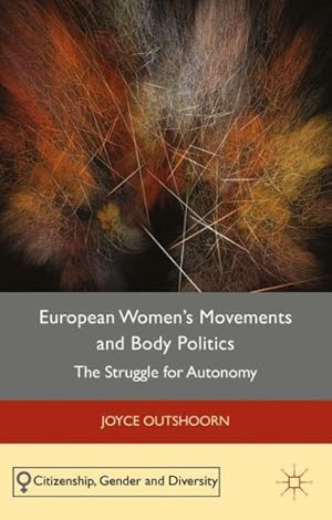 Seller image for European Women's Movements and Body Politics : The Struggle for Autonomy for sale by GreatBookPrices