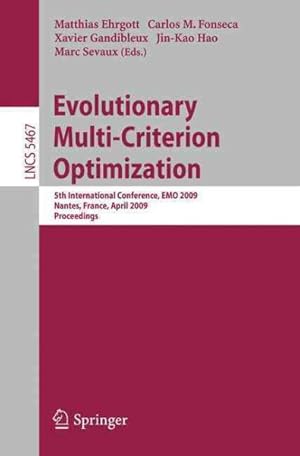 Imagen del vendedor de Evolutionary Multi-Criterion Optimization : 5th International Conference, EMO 2009 Mamtes. Framce. A[ro; 7-10, 2009 Proceedings a la venta por GreatBookPrices