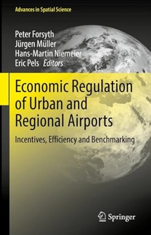 Imagen del vendedor de Economic Regulation of Urban and Regional Airports : Incentives, Efficiency and Benchmarking a la venta por GreatBookPrices