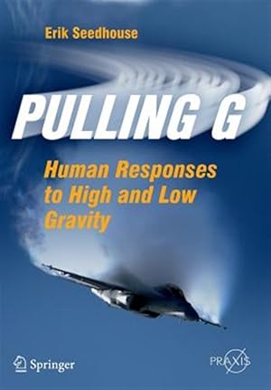 Imagen del vendedor de Pulling G : Human Responses to High and Low Gravity a la venta por GreatBookPrices