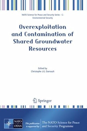 Seller image for Overexploitation and Contamination of Shared Groundwater Resources : Management, Bio Technological, and Political Approaches to Avoid Conflicts for sale by GreatBookPrices