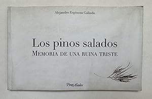 Image du vendeur pour Los Pinos Salados; Memoria de una Ruina Triste mis en vente par BIBLIOPE by Calvello Books