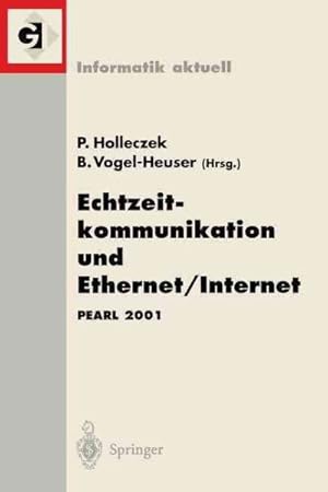 Seller image for Echtzeitkommunikation Und Ethernet/Internet : Pearl 2001 Workshop ber Realzeitsysteme Fachtagung Der Gi-fachgruppe 4.4.2 Echtzeitprogrammierung, Pearl Boppard, 22./23. November 2001 -Language: german for sale by GreatBookPrices