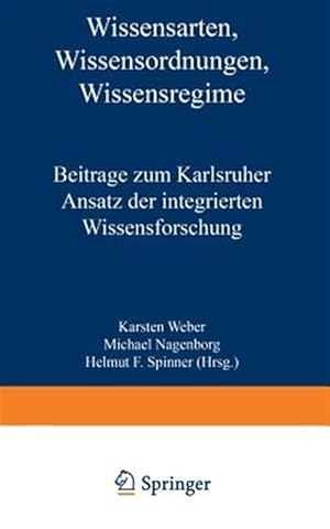 Seller image for Wissensarten, Wissensordnungen, Wissensregime : Beitrge Zum Karlsruher Ansatz Der Integrierten Wissensforschung -Language: german for sale by GreatBookPrices