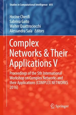 Immagine del venditore per Complex Networks & Their Applications V : Proceedings of the 5th International Workshop on Complex Networks and Their Applications venduto da GreatBookPrices