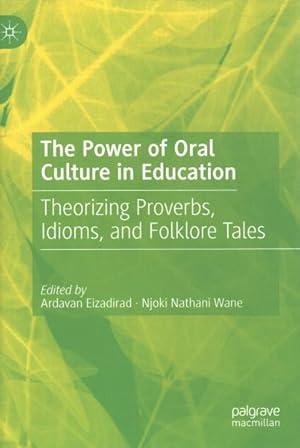 Bild des Verkufers fr Power of Oral Culture in Education : Theorizing Proverbs, Idioms, and Folklore Tales zum Verkauf von GreatBookPrices