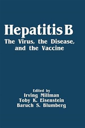 Imagen del vendedor de Hepatitis B : The Virus, the Disease, and the Vaccine a la venta por GreatBookPrices