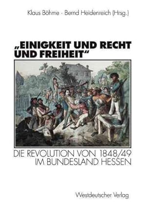 Seller image for Einigkeit Und Recht Und Freiheit : Die Revolution Von 1848/49 Im Bundesland Hessen -Language: German for sale by GreatBookPrices