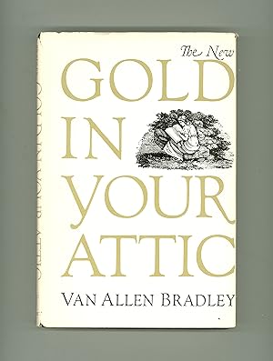 Seller image for The New Gold in Your Attic, by Van Allen Bradley 1968 Second Edition, Issued by Fleet Publishing Co. in New York. Classic Bibliographical Reference Book on First Editions and Rare Titles for Collectors and Dealers. Title Page Facsimiles. for sale by Brothertown Books