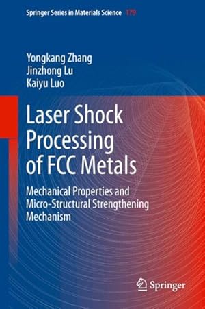Image du vendeur pour Laser Shock Processing of FCC Metals : Mechanical Properties and Micro-Structural Strengthening Mechanism mis en vente par GreatBookPrices