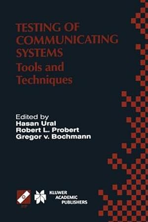 Imagen del vendedor de Testing of Communicating Systems : Tools and Techniques. Ifip Tc6/Wg6.1 13th International Conference on Testing of Communicating Systems (Testcom 2000), August 29?september 1, 2000, Ottawa, Canada a la venta por GreatBookPrices