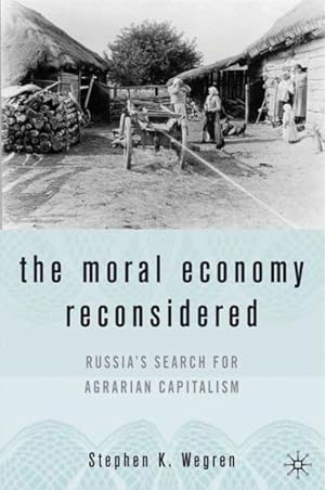 Image du vendeur pour Moral Economy Reconsidered : Russia's Search For Agrarian Capitalism mis en vente par GreatBookPrices