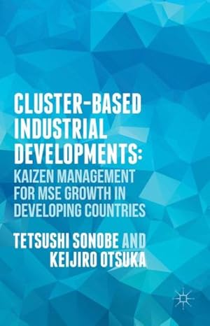 Imagen del vendedor de Cluster-Based Industrial Development : Kaizen Management for MSE Growth in Developing Countries a la venta por GreatBookPrices