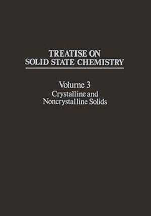 Bild des Verk�ufers f�r Treatise on Solid State Chemistry : Crystalline and Noncrystalline Solids zum Verkauf von GreatBookPrices
