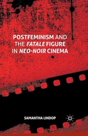 Image du vendeur pour Postfeminism and the Fatale Figure in Neo-noir Cinema mis en vente par GreatBookPrices
