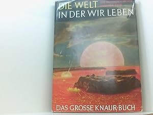 Seller image for Die Welt in der wir leben - Mit zahlreichen wunderbaren farbigen Bildern und Zeichnungen for sale by Book Broker