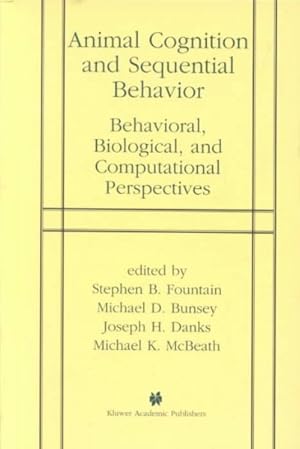 Immagine del venditore per Animal Cognition and Sequential Behavior : Behavioral, Biological, and Computational Perspectives venduto da GreatBookPrices