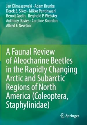 Imagen del vendedor de Faunal Review of Aleocharine Beetles in the Rapidly Changing Arctic and Subarctic Regions of North America Coleoptera, Staphylinidae a la venta por GreatBookPrices