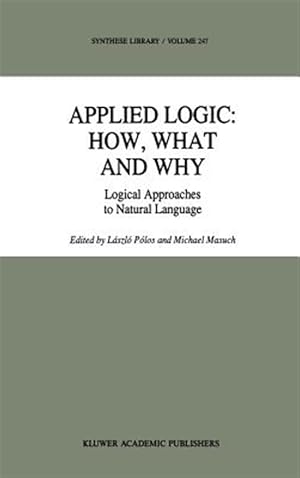 Seller image for Applied Logic : How, What, and Why : Logical Approaches to Natural Language for sale by GreatBookPrices
