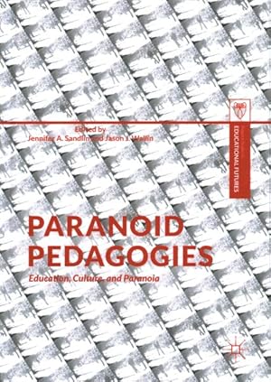 Imagen del vendedor de Paranoid Pedagogies : Education, Culture, and Paranoia a la venta por GreatBookPrices