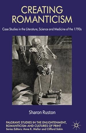 Immagine del venditore per Creating Romanticism : Case Studies in the Literature, Science and Medicine of the 1790s venduto da GreatBookPrices