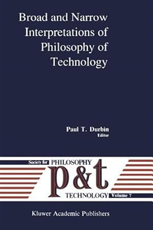 Bild des Verkufers fr Broad and Narrow Interpretations of Philosophy of Technology : Broad and Narrow Interpretations zum Verkauf von GreatBookPrices