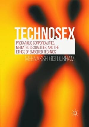 Immagine del venditore per Technosex : Precarious Corporealities, Mediated Sexualities, and the Ethics of Embodied Technics venduto da GreatBookPrices