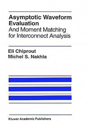 Seller image for Asymptotic Waveform Evaluation and Moment Matching for Interconnect Analysis for sale by GreatBookPrices