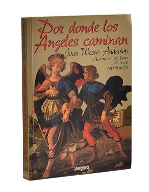 Seller image for POR DONDE LOS NGELES CAMINAN. HISTORIAS VERDICAS DE SERES ESPIRITUALES for sale by Librera Monogatari