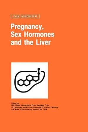 Seller image for Pregnancy, Sex Hormones, and the Liver : Proceedings of the 89th Falk Symposium, Held in Santiago, Chile, 10-11 November 1995 for sale by GreatBookPrices