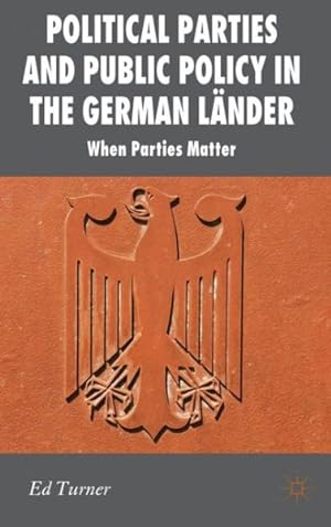 Imagen del vendedor de Political Parties and Public Policy in the German Lander : When Parties Matter a la venta por GreatBookPrices
