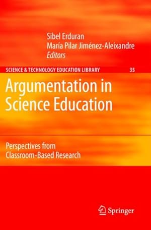 Seller image for Argumentation in Science Education : Perspectives from Classroom-based Research for sale by GreatBookPrices