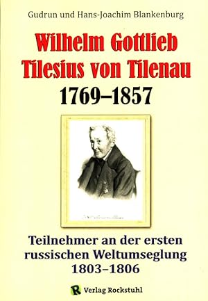 Seller image for Wilhelm Gottlieb Tilesius von Tilenau : 1769-1857 : Teilnehmer an der ersten russischen Weltumseglung 1803-1806. for sale by Versandantiquariat Nussbaum