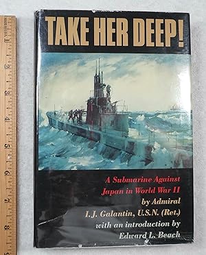 Seller image for Take Her Deep, A Submarine Against Japan in World War II for sale by Dilly Dally