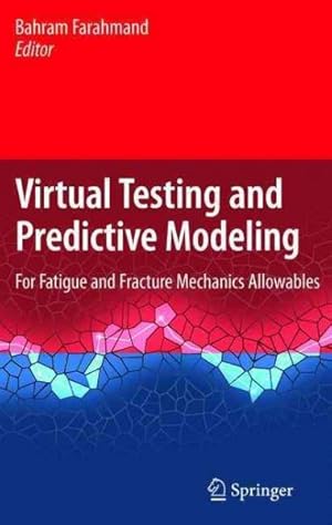 Bild des Verkufers fr Virtual Testing and Predictive Modeling : For Fatigue and Fracture Mechanics Allowables zum Verkauf von GreatBookPrices