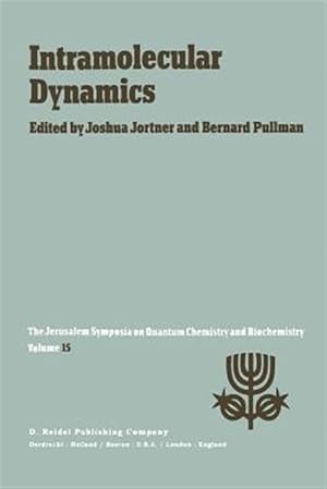 Seller image for Intramolecular Dynamics : Proceedings of the Fifteenth Jerusalem Symposium on Quantum Chemistry and Biochemistry Held in Jerusalem, Israel, March 29-april 1, 1982 for sale by GreatBookPrices