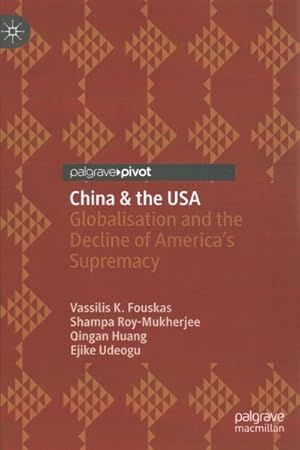 Bild des Verkufers fr China & the USA : Globalisation and the Decline of America?s Supremacy zum Verkauf von GreatBookPrices