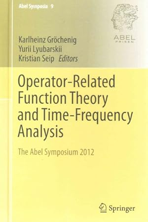 Immagine del venditore per Operator-Related Function Theory and Time-Frequency Analysis : The Abel Symposium 2012 venduto da GreatBookPrices