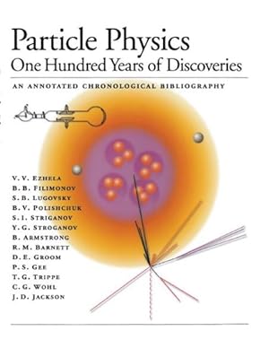 Immagine del venditore per Particle Physics : One Hundred Years of Discoveries : An Annotated Chronological Bibliography venduto da GreatBookPrices