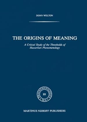Seller image for Origins of Meaning : A Critical Study of the Thresholds of Husserlian Phenomenology for sale by GreatBookPrices