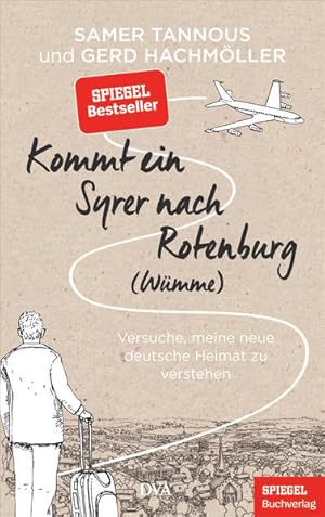 Seller image for Kommt ein Syrer nach Rotenburg (Wmme) : Versuche, meine neue deutsche Heimat zu verstehen. Samer Tannous und Gerd Hachmller for sale by Modernes Antiquariat - bodo e.V.
